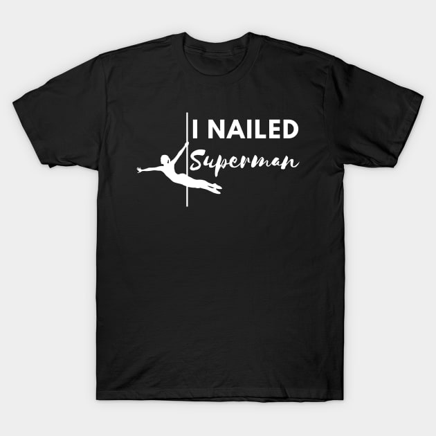 I Nailed Superman  - Pole Dance Design T-Shirt by Liniskop